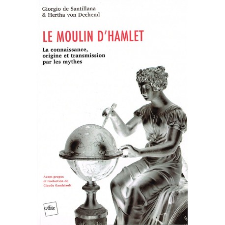 Le moulin d'Hamlet : La connaissance, origine et transmission par les mythes