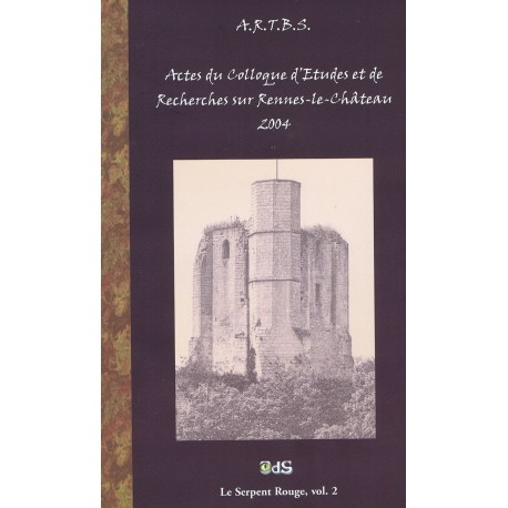 Actes du Colloque d'Études & de Recherches sur Rennes-le-Château 2004