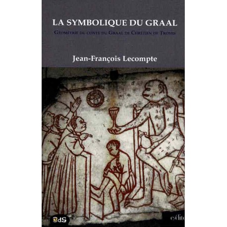 La symbolique du Graal : Géométrie du conte du Graal de Chrétien de Troyes