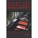 Edgar A. Poe - Dernières Heures Mornes